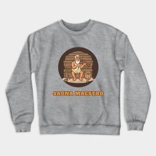 Sauna Maestro, Sauna Lover Crewneck Sweatshirt